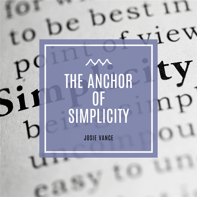 the anchor of simplicity - Josie Vance