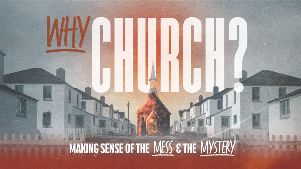 Summer Teaching Series: Why Church? - NOW AVAILABLE