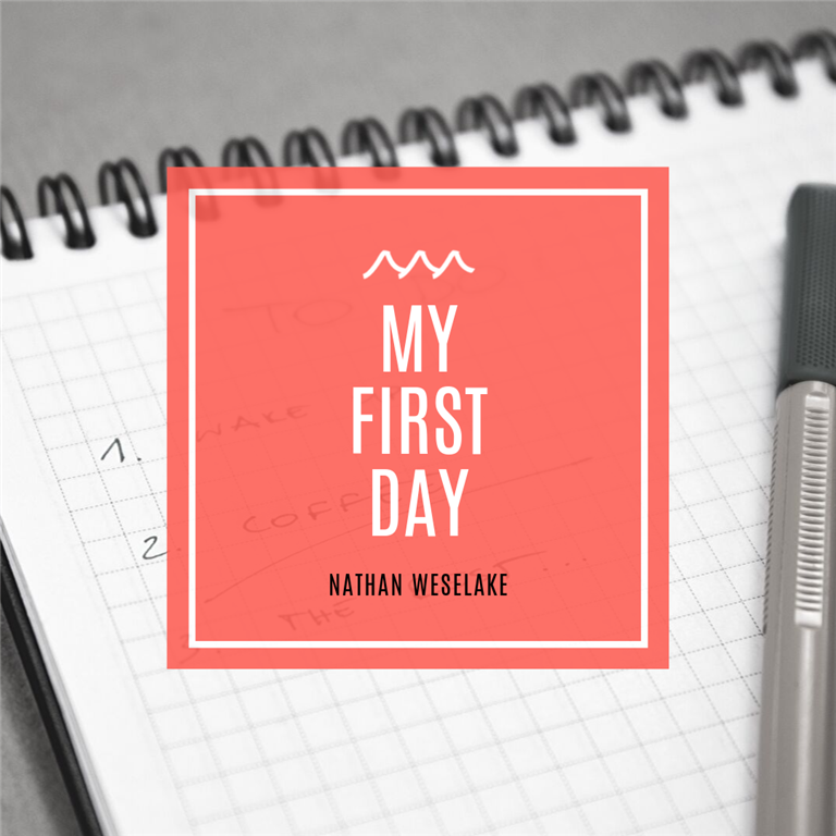My First Day: A Whimsical Recounting of Memories and Misconceptions from my First Day as a Pastor - Nathan Weselake