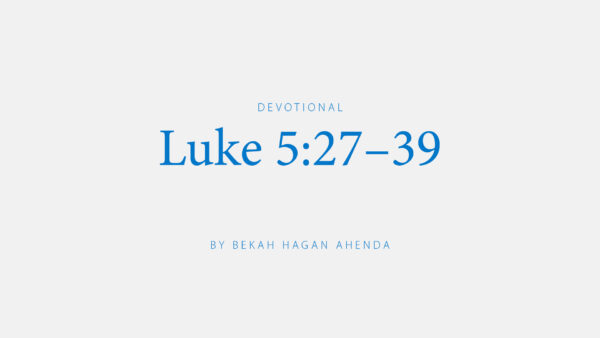 Luke 5:27–39