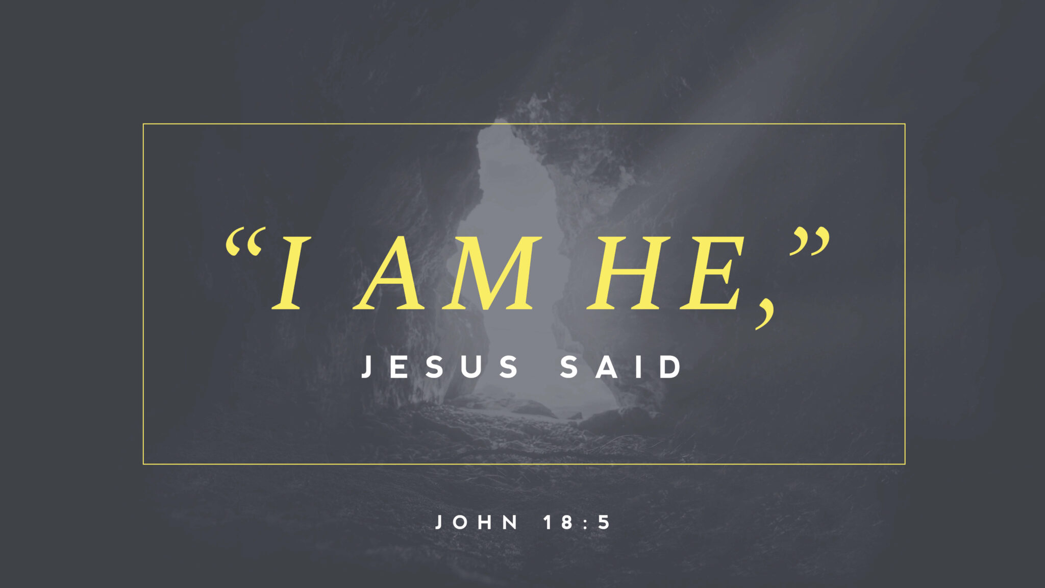 A picture with words that read "I am He, Jesus said" (John 18:5)