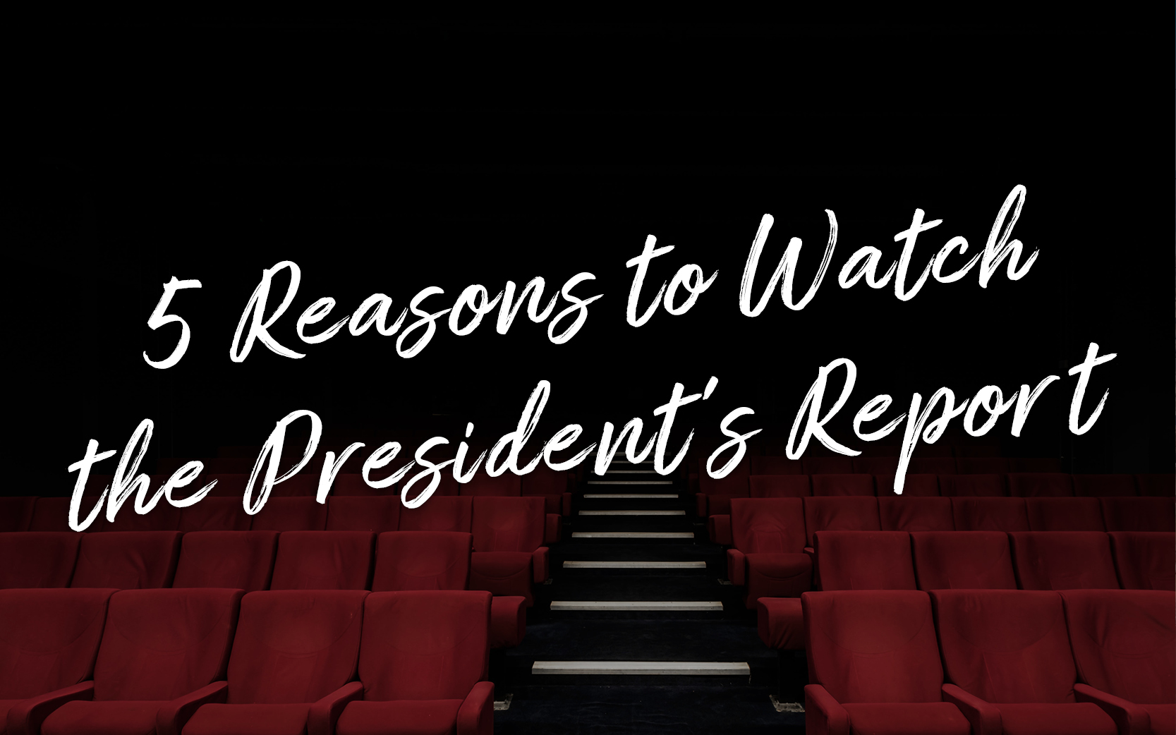5 Reasons to Watch the President's Report