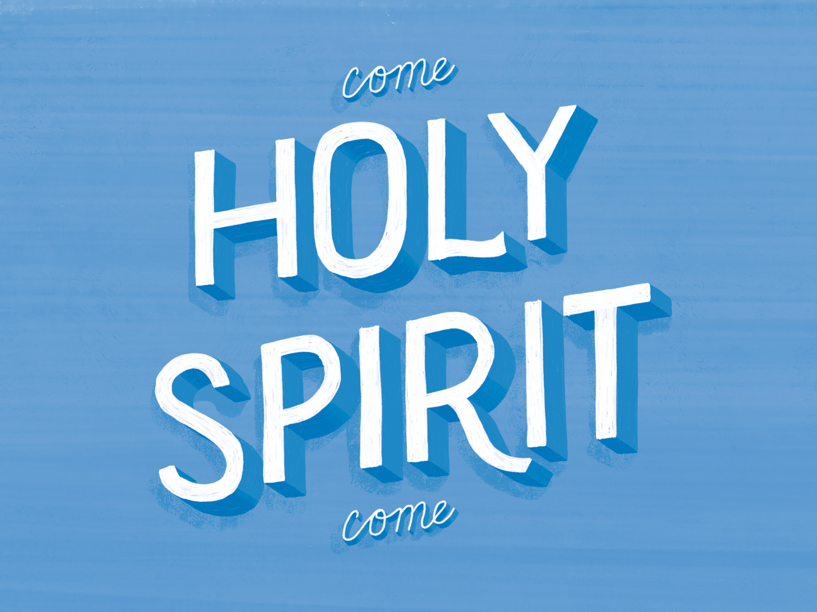 A blue background with white lettering that reads "Come Holy Spirit Come"